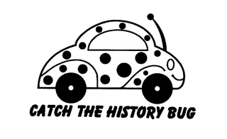 CATCH THE HISTORY BUG