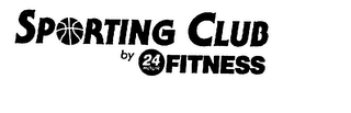 SPORTING CLUB BY 24 HOUR FITNESS