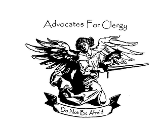 ADVOCATES FOR CLERGY DO NOT BE AFRAID