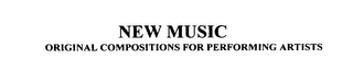 NEW MUSIC ORIGINAL COMPOSITIONS FOR PERFORMING ARTISTS