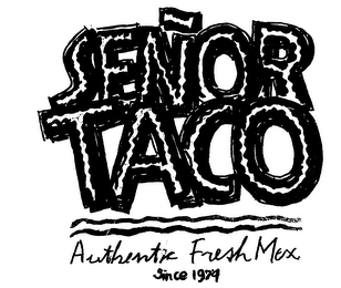 SENOR TACO AUTHENTIC FRESH MEX SINCE 1979