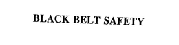 BLACK BELT SAFETY