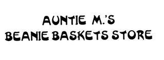 AUNTIE M.'S BEANIE BASKETS STORE