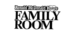 RONALD MCDONALD HOUSE FAMILY ROOM