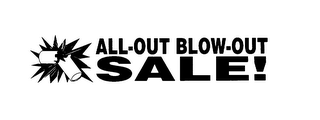 ALL-OUT BLOW-OUT SALE!