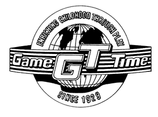 ENRICHING CHILDHOOD THROUGH PLAY SINCE 1929 GAME GT TIME