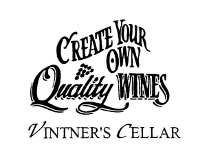 CREATE YOUR OWN QUALITY WINES VINTNER'S CELLAR