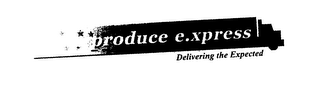 PRODUCE E.XPRESS DELIVERING THE EXPECTED