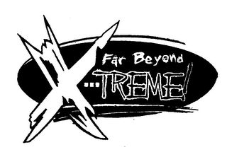 FAR BEYOND X---TREME!