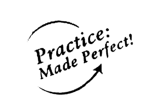 PRACTICE: MADE PERFECT!