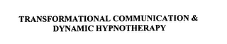 TRANSFORMATIONAL COMMUNICATION & DYNAMIC HYPNOTHERAPY