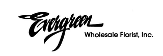 EVERGREEN WHOLESALE FLORIST, INC.