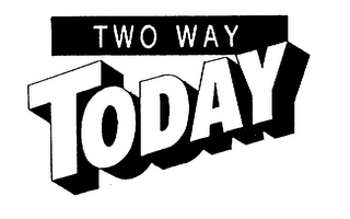 TWO WAY TODAY