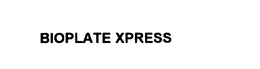 BIOPLATE XPRESS
