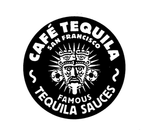 CAFE TEQUILA SAN FRANCISCO FAMOUS TEQUILA SAUCES