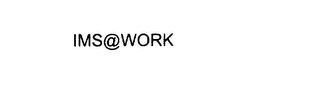 IMS@WORK
