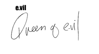 E.VIL QUEEN OF EVIL