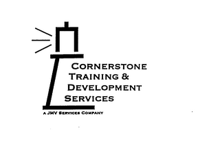 CORNERSTONE TRAINING & DEVELOPMENT SERVICES A JMV SERVICES COMPANY