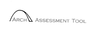 ARCH ASSESSMENT TOOL