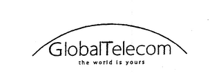 GLOBALTELECOM THE WORLD IS YOURS
