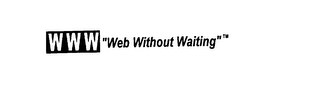 WWW "WEB WITHOUT WAITING"