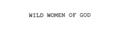 WILD WOMEN OF GOD