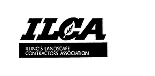 ILCA ILLINOIS LANDSCAPE CONTRACTORS ASSOCIATION