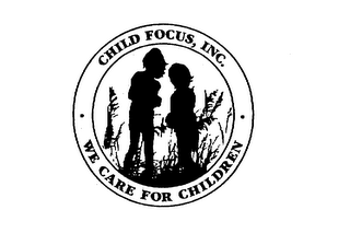 CHILD FOCUS, INC. WE CARE FOR CHILDREN