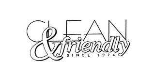 CLEAN & FRIENDLY SINCE 1974