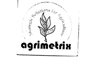 AGRIMETRIX STRATEGIC SOLUTIONS FOR AGRICULTURE