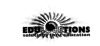 EDULUCETIONS SOLUTIONS THRU EDUCATION
