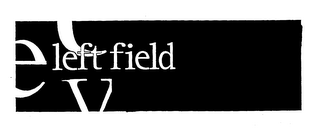 LEFT FIELD