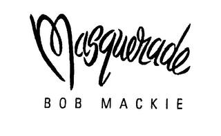 MASQUERADE BOB MACKIE