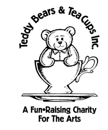 TEDDY BEARS & TEA CUPS INC. A FUN-RAISING CHARITY FOR THE ARTS