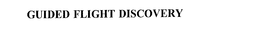 GUIDED FLIGHT DISCOVERY