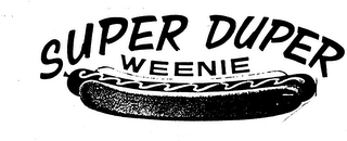 SUPER DUPER WEENIE