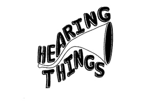 HEARING THINGS