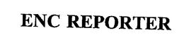 ENC REPORTER