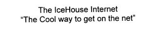 THE ICEHOUSE INTERNET "THE COOL WAY TO GET ON THE NET"