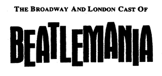 THE BROADWAY AND LONDON CAST OF BEATLEMANIA