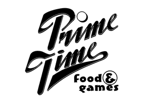 PRIME TIME FOOD & GAMES