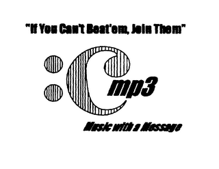 "IF YOU CAN'T BEAT'EM, JOIN THEM" :CMP3MUSIC WITH A MESSAGE