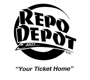 REPO DEPOT LLC "YOUR TICKET HOME"