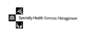 SPECIALTY HEALTH SERVICES MANAGEMENT