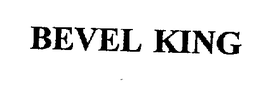 BEVEL KING