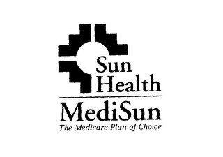 SUN HEALTH MEDISUN THE MEDICARE PLAN OF CHOICE