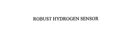 ROBUST HYDROGEN SENSOR