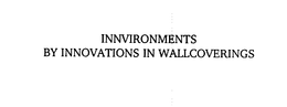 INNVIRONMENTS BY INNOVATIONS IN WALLCOVERINGS