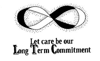 LET CARE BE OUR LONG TERM COMMITMENT