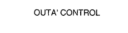 OUTA' CONTROL